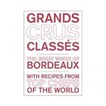 The Great Wines of Bordeaux with recipes from Top Chefs of the World